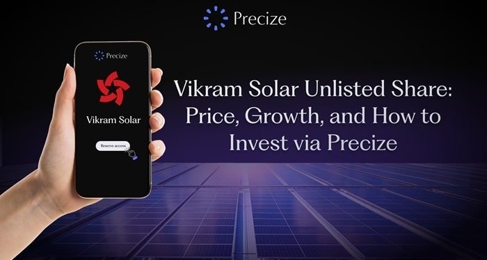 Vikram Solar Unlisted Share: Price, Growth, and How to Invest via Precize